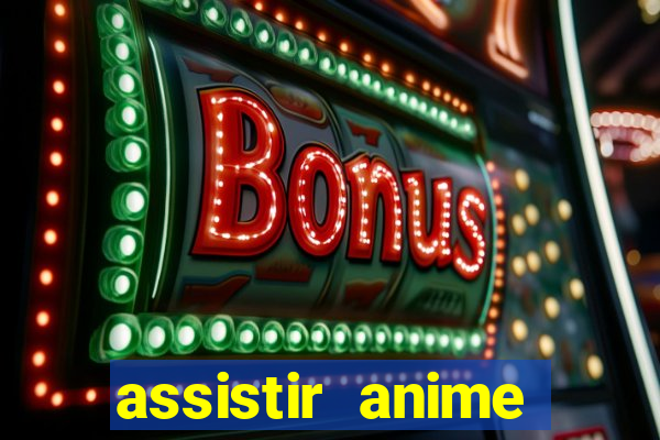 assistir anime online dublado